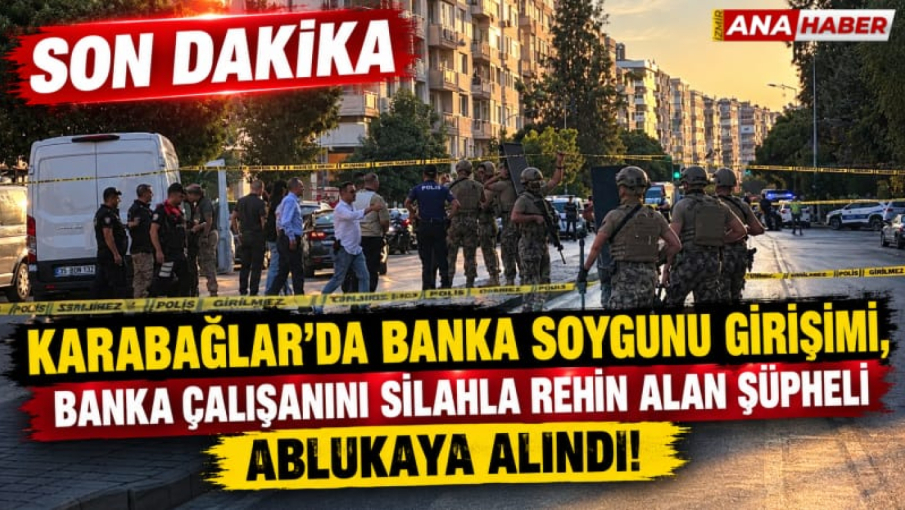 İzmir'de banka soygunu girişimi: Silahlı saldırgan çalışanı rehin aldı!