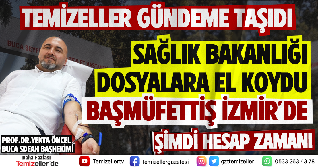 SAĞLIK BAKANLIĞI MÜFETTİŞİ, BUCA SEYFİ DEMİRSOY HASTANESİNDEKİ ŞAİBELİ DOSYALARI MERCEK ALTINA ALDI!