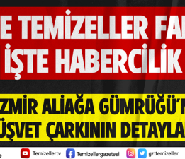 İŞTE ALİAĞA GÜMRÜĞÜ’NDEKİ RÜŞVET ÇARKININ DETAYLARI!