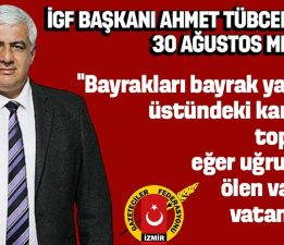 İGF Başkanı Tübcel’den 30 Ağustos Zafer Bayramı Mesajı