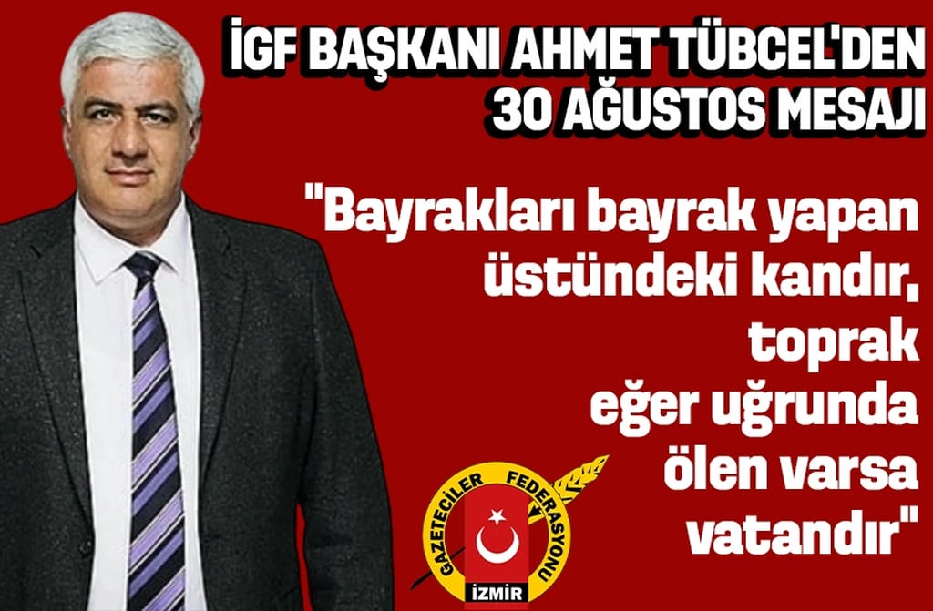 İGF Başkanı Tübcel’den 30 Ağustos Zafer Bayramı Mesajı