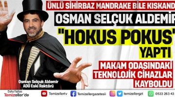 ESKİ REKTÖR  ALDEMİR’İN ‘HOKUSPOKUS’ MACERASI