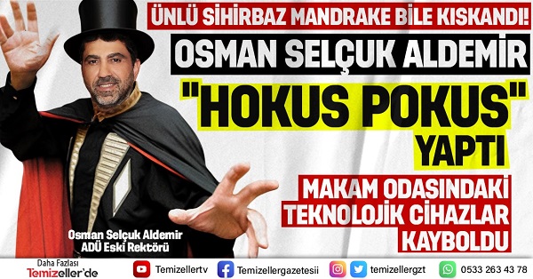 ESKİ REKTÖR  ALDEMİR’İN ‘HOKUSPOKUS’ MACERASI