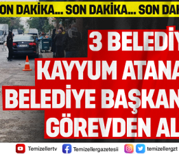 3 BELEDİYEYE İÇİŞLERİ BAKANLIĞI’NDAN KAYYUM ATAMA KARARI