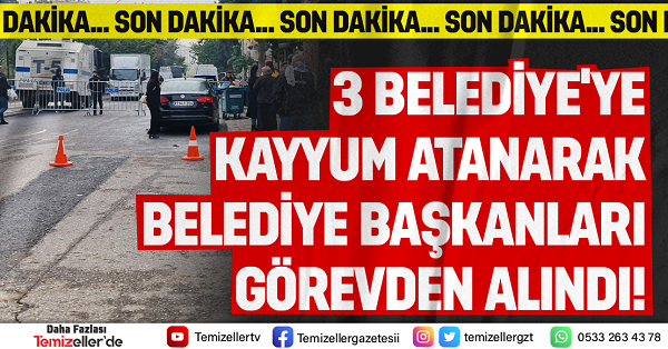 3 BELEDİYEYE İÇİŞLERİ BAKANLIĞI’NDAN KAYYUM ATAMA KARARI