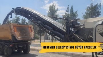 Menemen Belediyesinde Büyük Haksızlık!