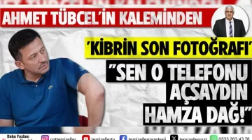 “SEN O TELEFONU AÇSAYDIN HAMZA DAĞ!”