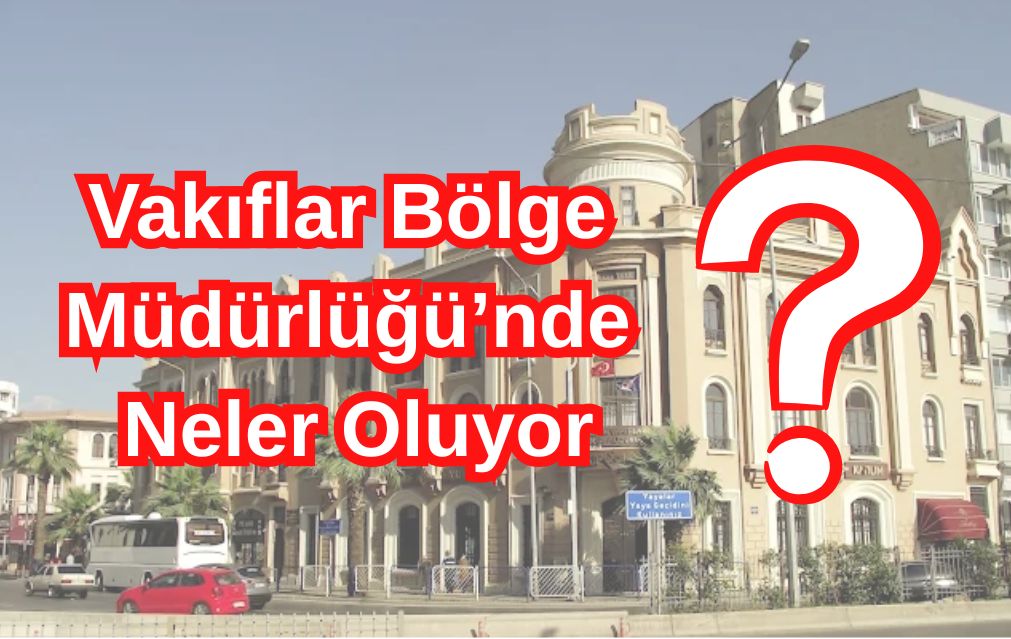 Vakıflar Bölge Müdürlüğü’nde Neler Oluyor?