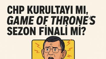 CHP Kurultayı mı, Game of Thrones Sezon Finali mi?