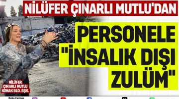 NİLÜFER ÇINARLI MUTLU’DAN TEMİZLİK İŞÇİLERİNE SKANDAL CEZA: ÇÖP YIĞINLARIYLA İNTİKAM