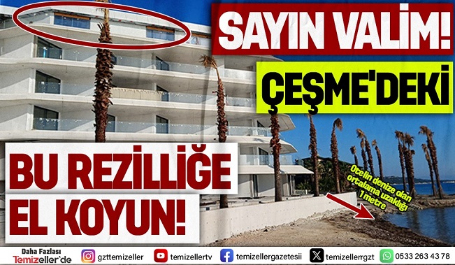 ÇEŞME BELEDİYESİ KAÇAK YAPILARA GÖZ YUMUYOR! EKREM ORAN VE LAL DENİZLİ SESSİZ KALDI!