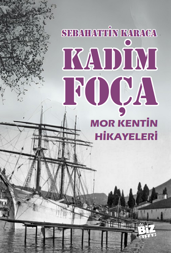KADİM FOÇA: SEBAHATTİN KARACA’NIN YENİ KİTABI RAFLARDA!