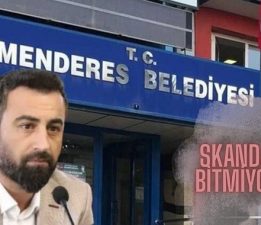 Menderes Belediyesi’nde Skandal Bitmiyor
