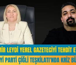 DEMİR LEYDİ YEREL GAZETECİYİ TEHDİT ETTİ