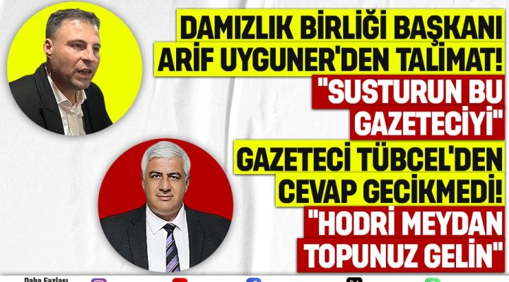 USTA GAZETECİ AHMET TÜBCEL: “HODRİ MEYDAN, TOPUNUZ GELİN!”