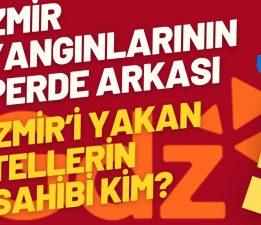 İzmir Yangınlarının Perde Arkası ve Hesap Zamanı