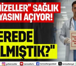 TEMİZELLER, SAĞLIKTA DÖNEN DOLAPLARI BİR BİR AÇIKLIYOR… #Sağlık