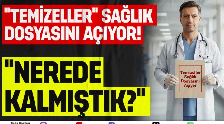TEMİZELLER, SAĞLIKTA DÖNEN DOLAPLARI BİR BİR AÇIKLIYOR… #Sağlık
