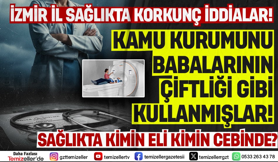 İZMİR İL SAĞLIK MÜDÜRLÜĞÜ’NDE KORKUNÇ İDDİALAR!