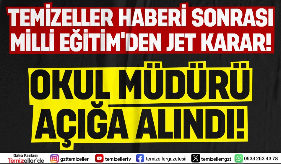 O OKUL MÜDÜRÜ TEMİZELLER’E SUÇÜSTÜ YAKALANDI