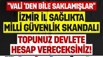 “CUMA 16:00’DA İZMİR İL SAĞLIK MÜDÜRLÜĞÜ’NDE KIYAMET KOPACAK!”