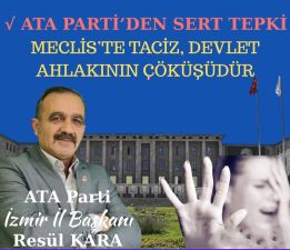 ATA PARTİ’DEN SERT TEPKİ : “MECLİS’TE TACİZ, DEVLET AHLAKININ ÇÖKÜŞÜDÜR”