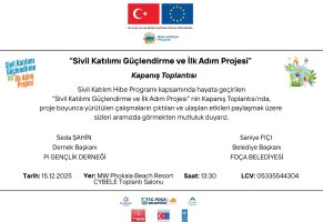 Foça’da “Sivil Katılımı Güçlendirme ve İlk Adım Projesi” Tamamlanıyor: Gençler, STK’lar ve Kamu Bir Araya Geliyor