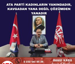 ATA Parti İzmir İl Başkanı Resül Kara’dan Net Mesaj: “Kadın Hakları İdeolojik Dayatmaların Aracı Olamaz!”