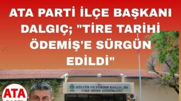 TİRE MÜZESİ BEŞ YILDIR KAPALI; TARİH ÖDEMİŞ’E SÜRÜLDÜ