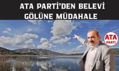 ATA PARTİ’DEN BELEVİ GÖLÜ İÇİN RESMİ BAŞVURU