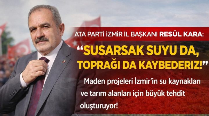 İZMİR’DE MADEN ALARMI: SU HAVZALARI VE TARIM ALANLARI RİSK ALTINDA