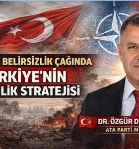 KÜRESEL BELİRSİZLİK ÇAĞINDA TÜRKİYE’NİN GÜVENLİK STRATEJİSİ