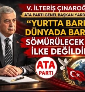 ÇINAROĞLU; “YURTTA BARIŞ, DÜNYADA BARIŞ SÖMÜRÜLECEK BİR İLKE DEĞİLDİR”