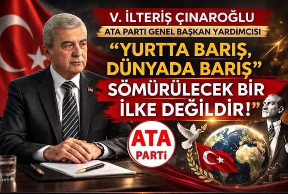 ÇINAROĞLU; “YURTTA BARIŞ, DÜNYADA BARIŞ SÖMÜRÜLECEK BİR İLKE DEĞİLDİR”
