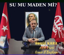 ATA PARTİ İZMİR: “SU MU MADEN Mİ?”