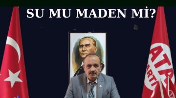 ATA PARTİ İZMİR: “SU MU MADEN Mİ?”