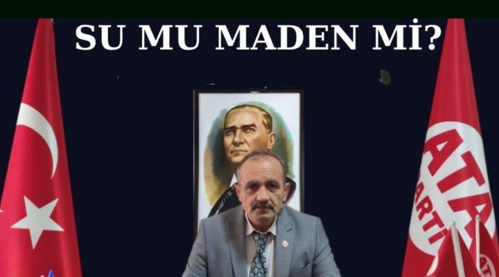 ATA PARTİ İZMİR: “SU MU MADEN Mİ?”
