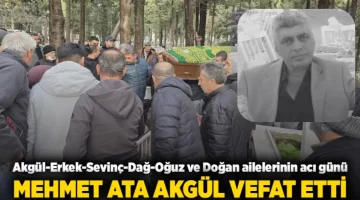 Akgül-Erkek-Sevinç-Dağ-Oğuz ve Doğan ailelerinin acı günü