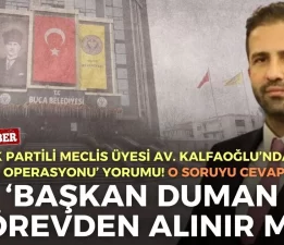 Kalfaoğlu’ndan ‘Buca operasyonu’ yorumu!