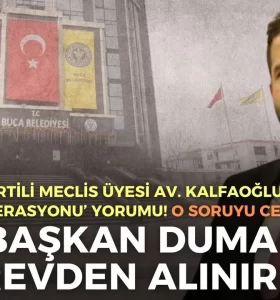 Kalfaoğlu’ndan ‘Buca operasyonu’ yorumu!