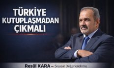 TÜRKİYE KUTUPLAŞMADAN ÇIKMALI