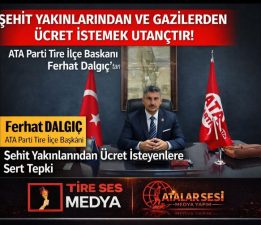 ATA PARTİ TİRE İLÇE BAŞKANI DALGIÇ’TAN SERT TEPKİ
