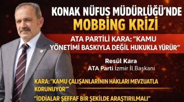 KONAK NÜFUS MÜDÜRLÜĞÜ’NDE MOBBİNG KRİZİ
