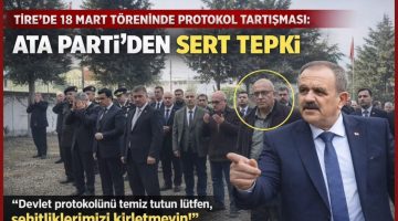 TİRE’DE 18 MART TÖRENİNDE PROTOKOL TARTIŞMASI