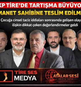 AKP TİRE’DE TARTIŞMA BÜYÜYOR; “EMANET SAHİBİNE TESLİM EDİLMELİ”