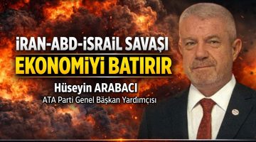 İRAN VE ABD İSRAİL SAVAŞININ TÜRK EKONOMİSİNE ETKİLERİ