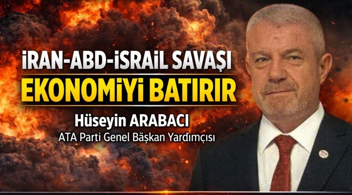 İRAN VE ABD İSRAİL SAVAŞININ TÜRK EKONOMİSİNE ETKİLERİ