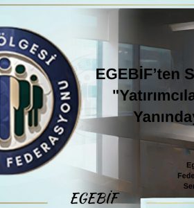 EGEBİF’ten Sert Tepki: “Yatırımcılarımızın Yanındayız!”
