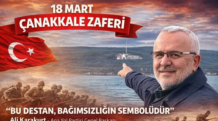 Ali Karakurt’tan Çanakkale Mesajı: “Bu Destan, Bağımsızlığın Sembolüdür”