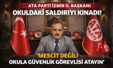 ATA Parti İzmir İl Başkanı Resül KARA’dan Okuldaki Saldırıya Sert Tepki